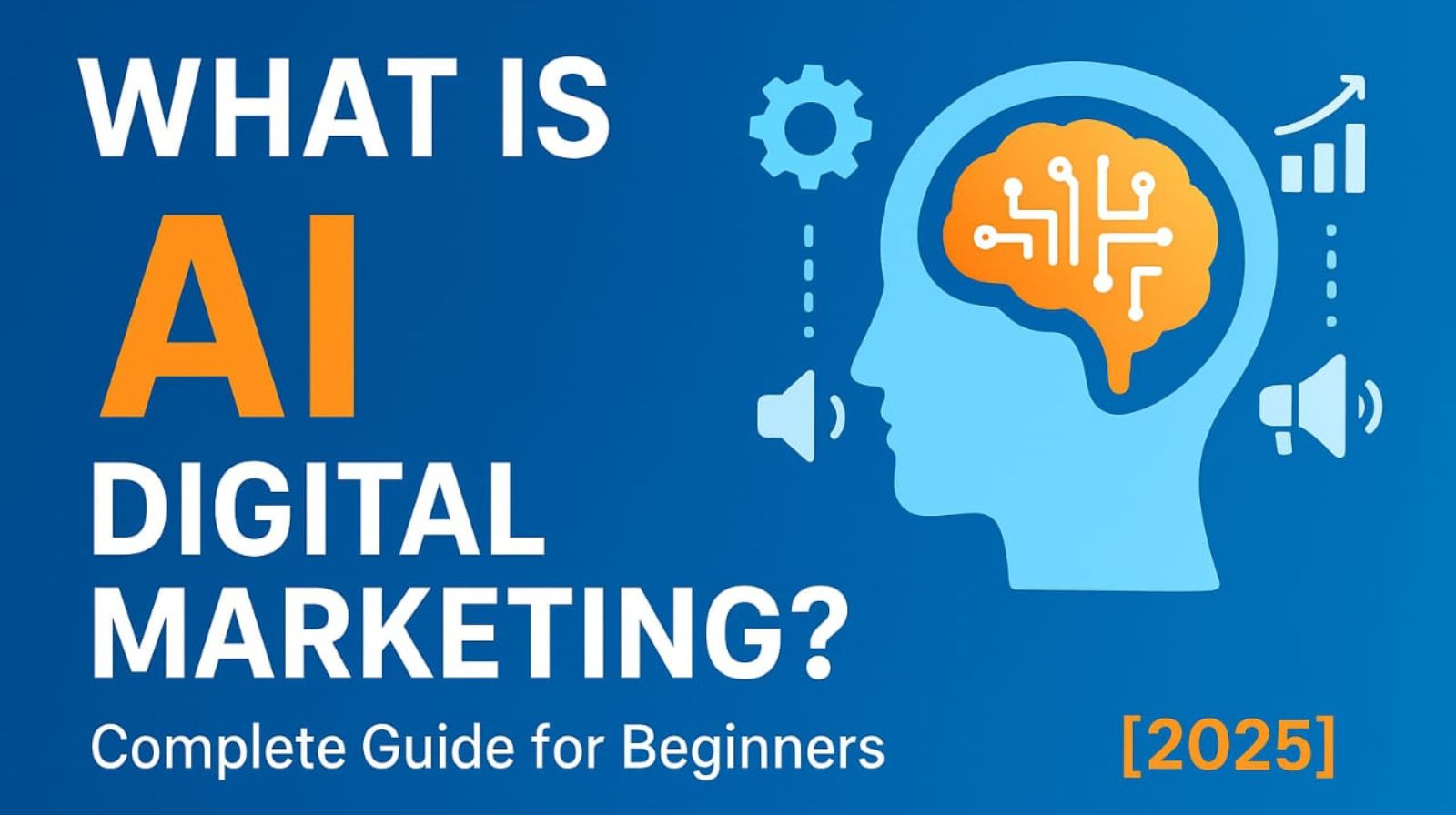 What is AI Digital Marketing: All You Need to Know for Beginners 2025