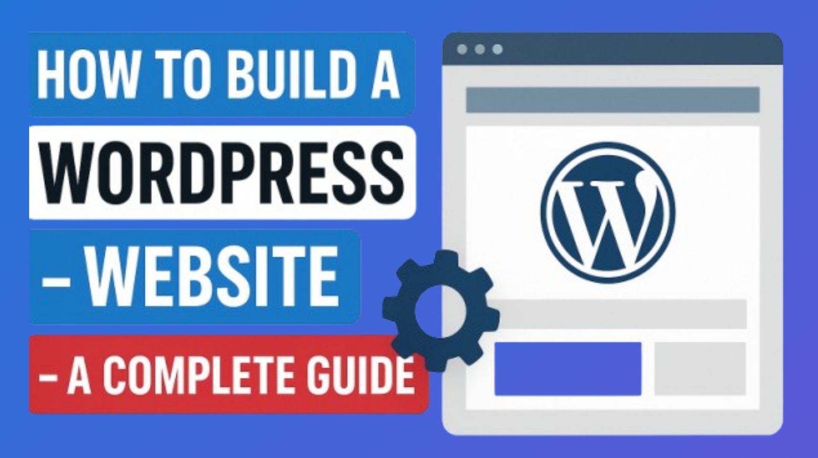 How to Build a WordPress Website – A Complete Guide